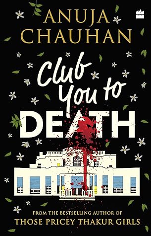 Club You To Death By Anuja Chauhan