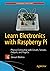 Learn Electronics with Raspberry Pi: Physical Computing with Circuits, Sensors, Outputs, and Projects