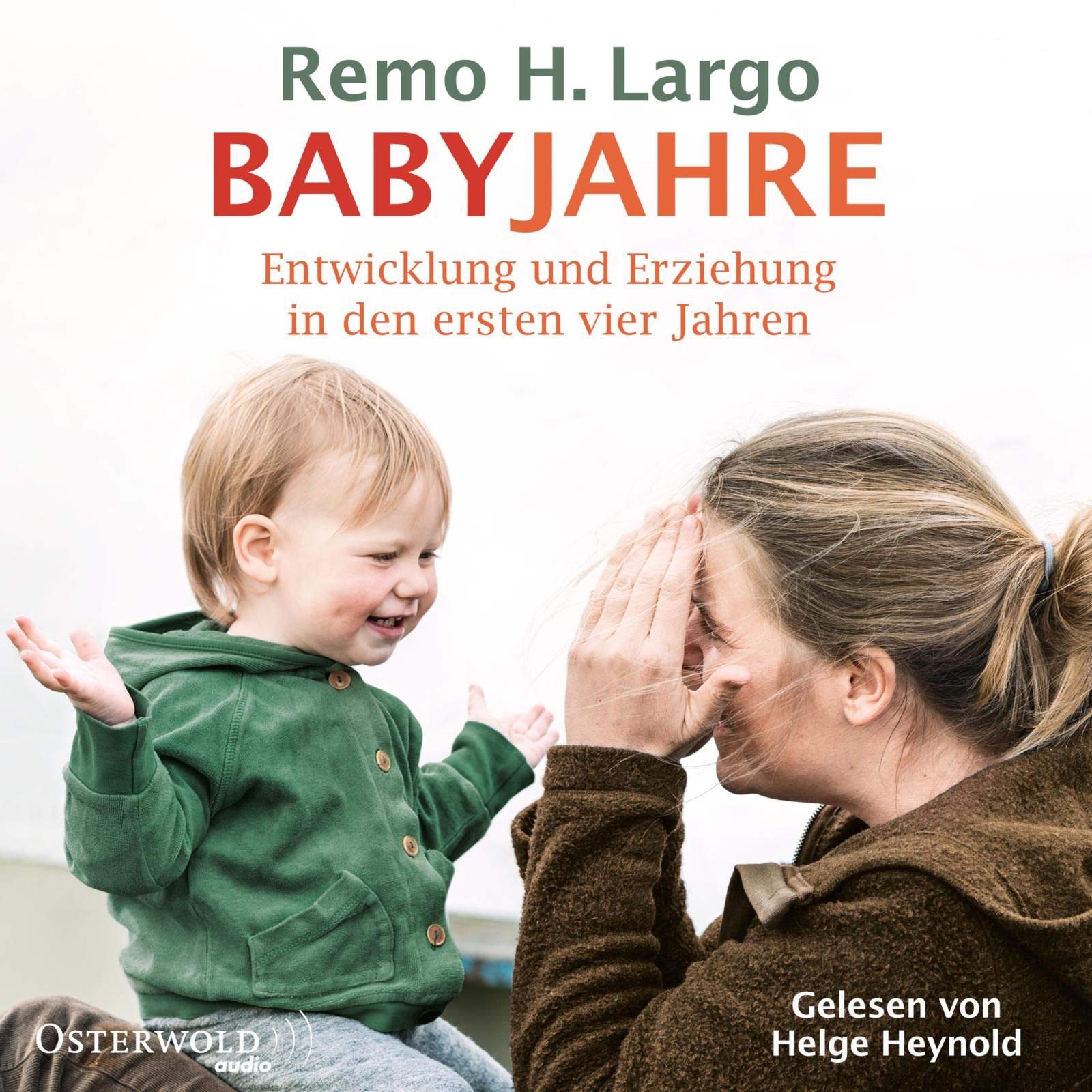 Babyjahre: Entwicklung und Erziehung in den ersten vier Jahren: 2 CDs (Audio CD)