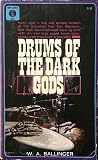 Drums Of The Dark Gods by W.A. Ballinger Drums Of The Dark Gods by W.A. Ballinger
