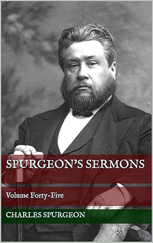 Spurgeon's Sermons: Volume Forty-Five