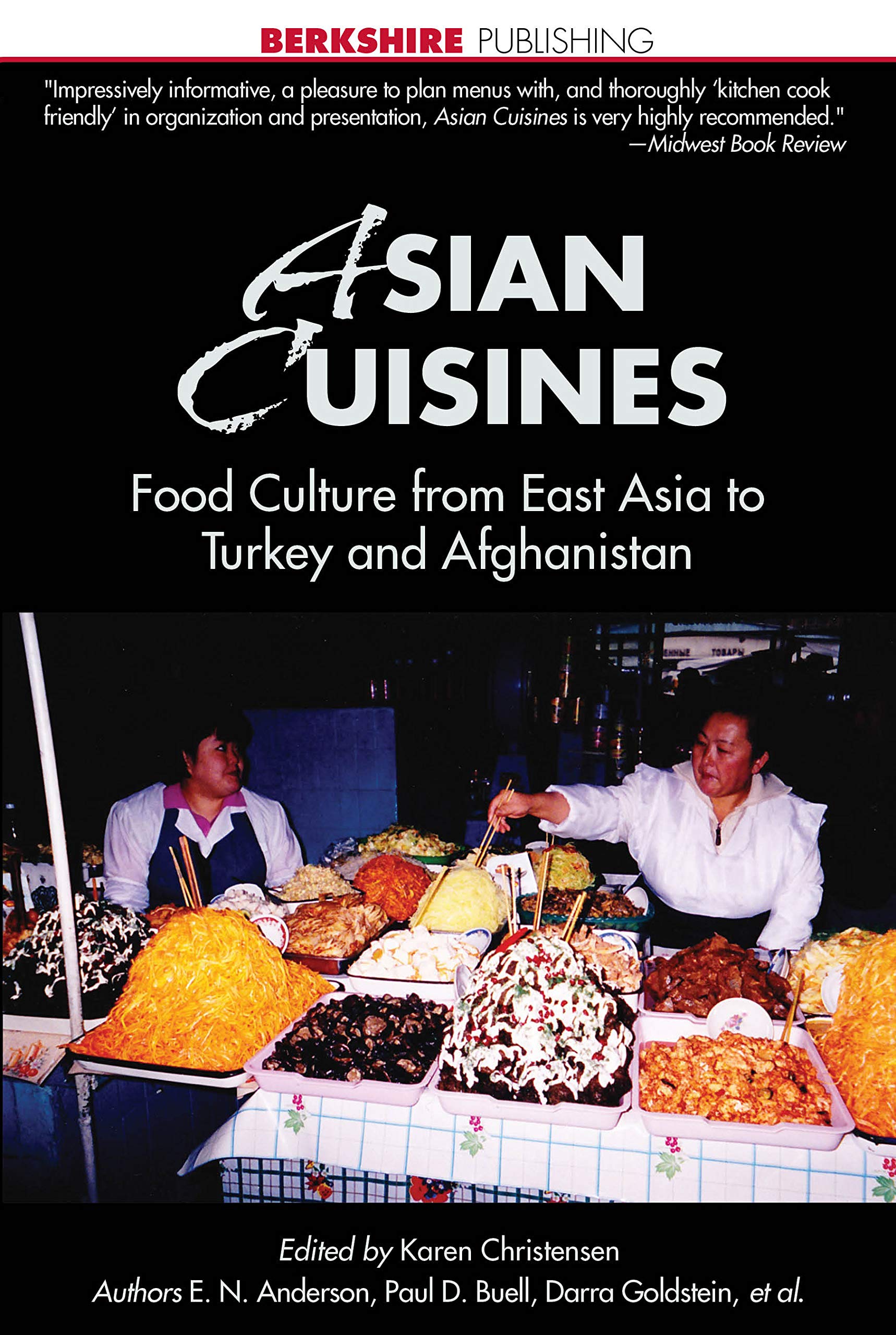 Asian Cuisines: Food Culture from East Asia to Turkey and Afghanistan (Berkshire Essentials)