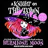 A Knight on the Town by Hermione Moon