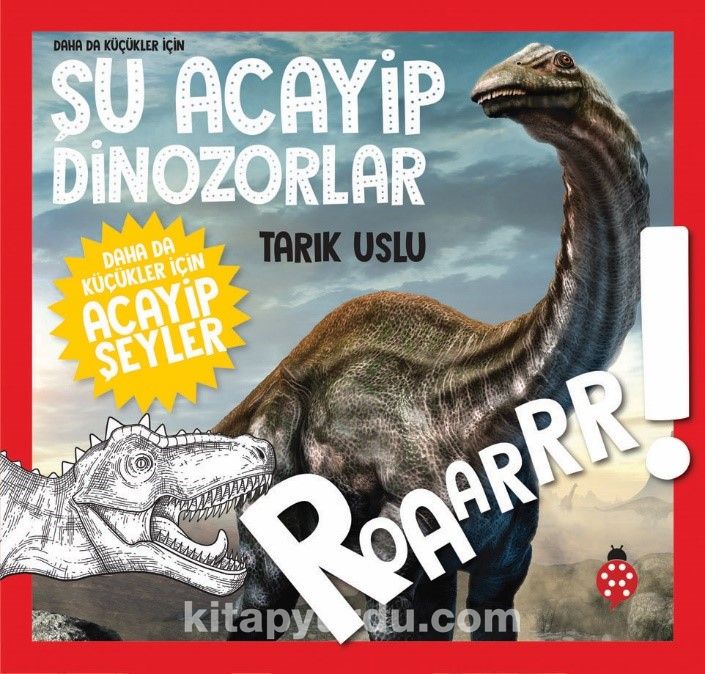 Daha Da Küçükler İçin Şu Acayip Dinozorlar (Paperback)
