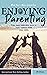 Enjoying Parenting: Fun, Ea...