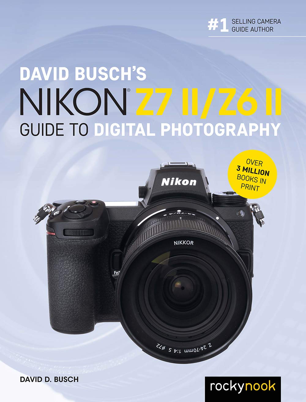 David Busch's Nikon Z7 II/Z6 II Guide to Digital Photography (The David Busch Camera Guide Series)