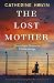 The Lost Mother by Catherine Hokin The Lost Mother by Catherine Hokin