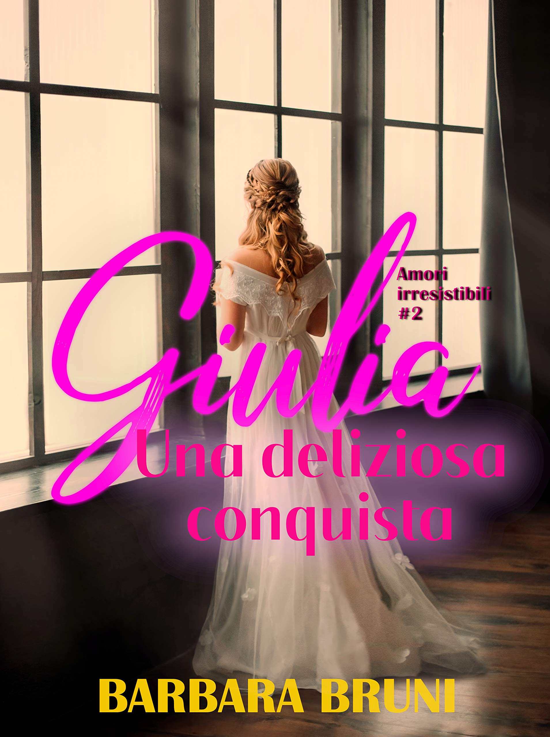 Giulia: Una deliziosa Conquista (Amori irresistibili Vol. 2) (Italian Edition)
