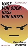Hass von oben, Hass von unten: Klassenkampf im Internet