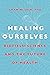 Healing Ourselves by Shamini Jain Healing Ourselves by Shamini Jain