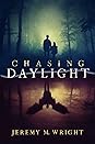 Chasing Daylight by Jeremy M. Wright