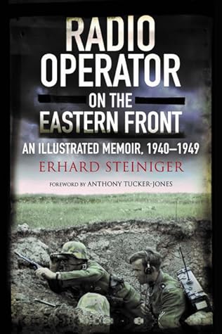 Erhard Steiniger Radio Operator on the Eastern Front