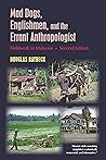 Mad Dogs, Englishmen, and the Errant Anthropologist: Fieldwork in Malaysia, Second Edition