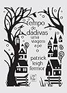 Tempo de Dádivas by Patrick Leigh Fermor Tempo de Dádivas by Patrick Leigh Fermor