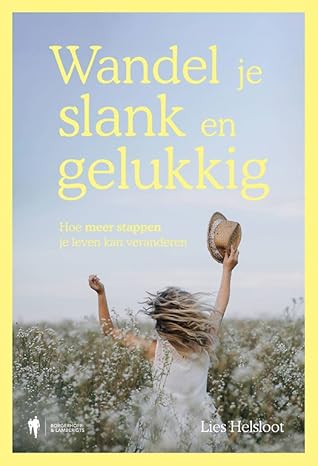 Wandel je slank en gelukkig: Hoe meer stappen je leven kan veranderen