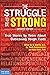 The Struggle to Be Strong: ...