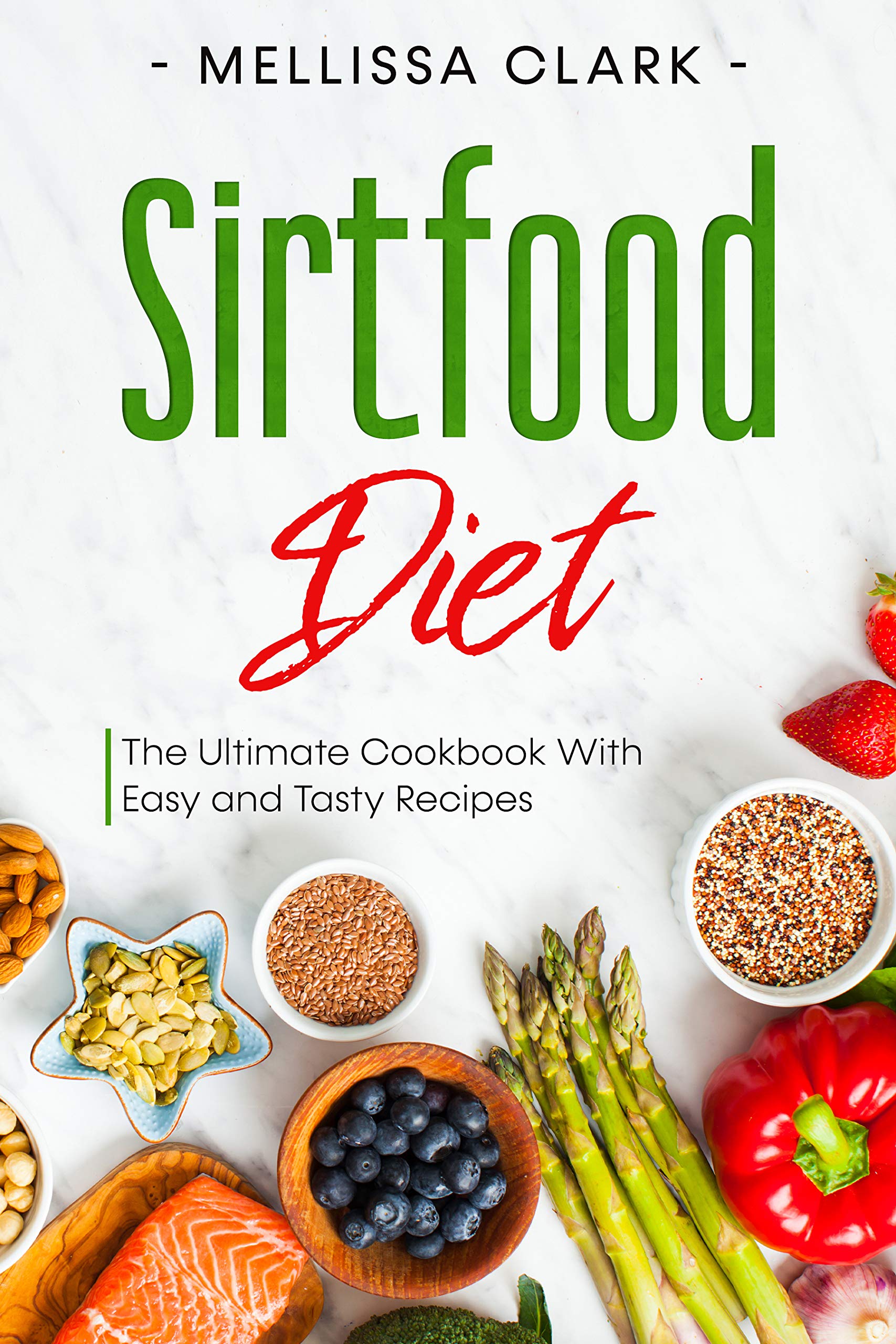 Sirtfood Diet : The Ultimate Cookbook With Easy and Tasty Recipes (Kindle Edition)