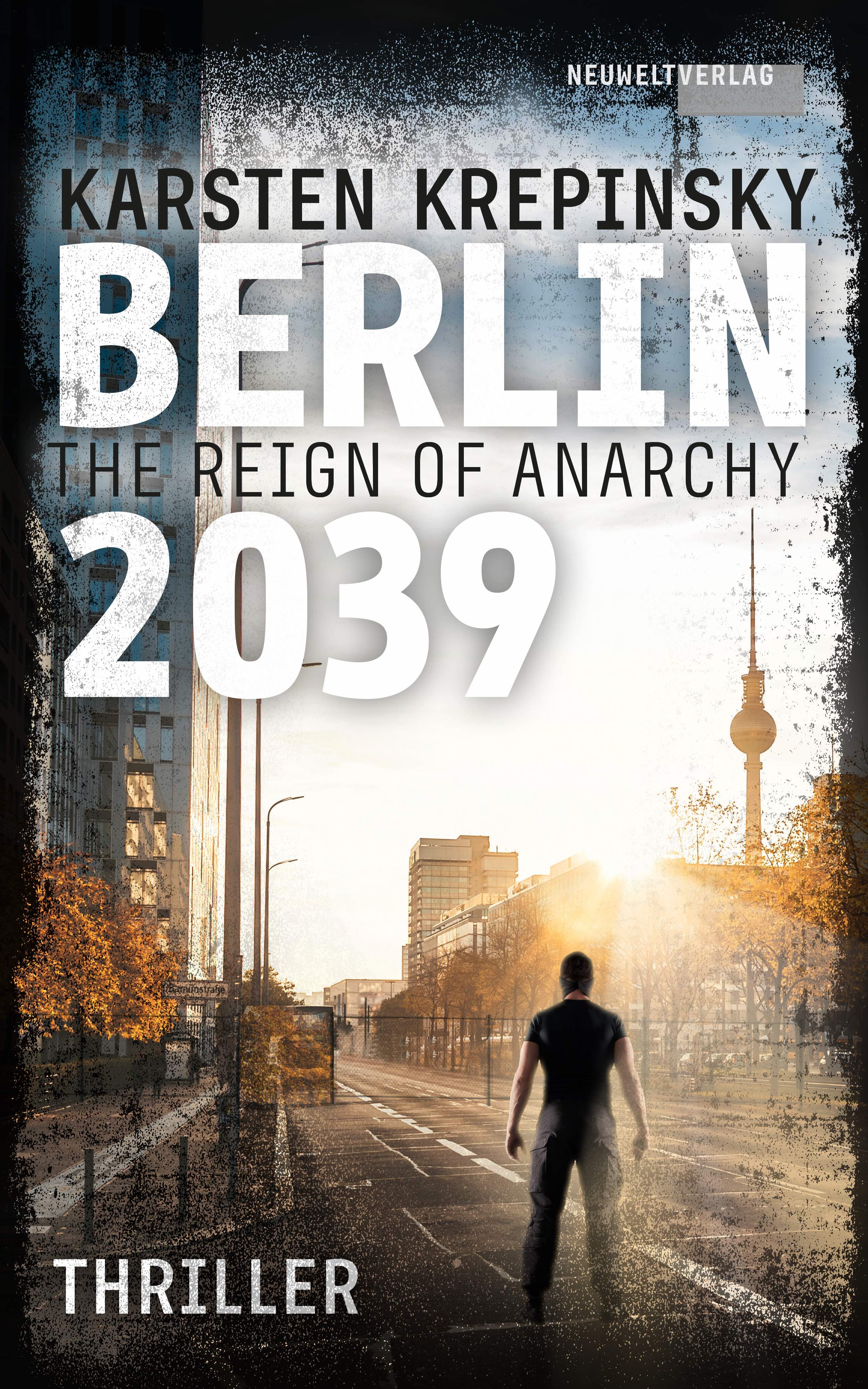 Berlin 2039: The Reign Of Anarchy (Kindle Edition)