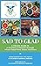 SAD to GLAD: A Vibrant Guid...