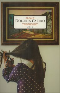 Premio Dolores Castro 2016. Poesía, narrativa y ensayo escrito por mujeres.
