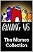 GAMES: AMONG US M£M£S - Hilarious Collection Of Comedy And Loads More