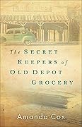 The Secret Keepers of Old Depot Grocery