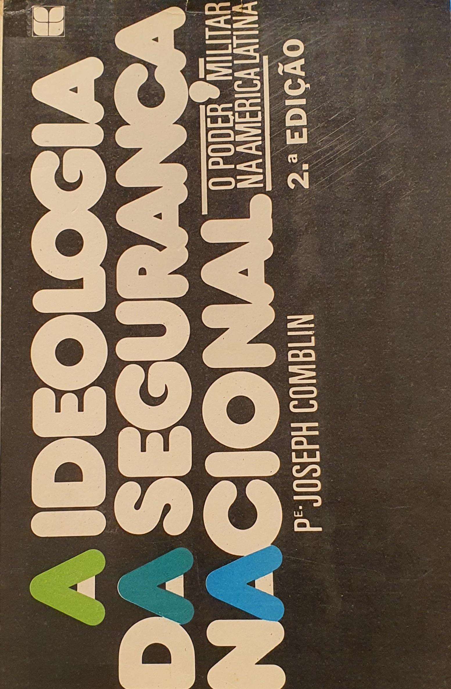 A Ideologia Da Segurança Nacional - O Poder Militar Na América Latina (Unknown Binding)