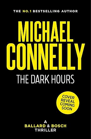 The Dark Hours (Renée Ballard, #4; Harry Bosch, #23; Harry Bosch Universe, #36)
