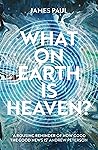 What on Earth is Heaven? Book cover for What on Earth is Heaven?
