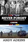 Never Forget: A Veteran's Journey for Redemption & Forgiveness