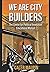 We Are City Builders by Caleb Maupin