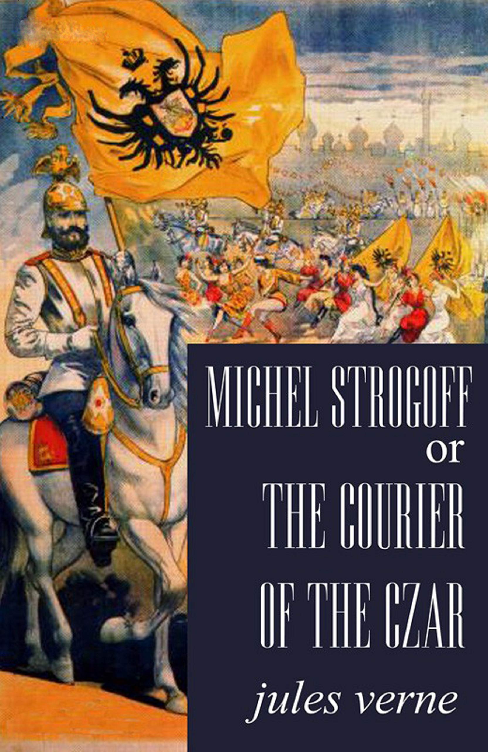 Michael Strogoff, or The Courier of the Czar Annotated