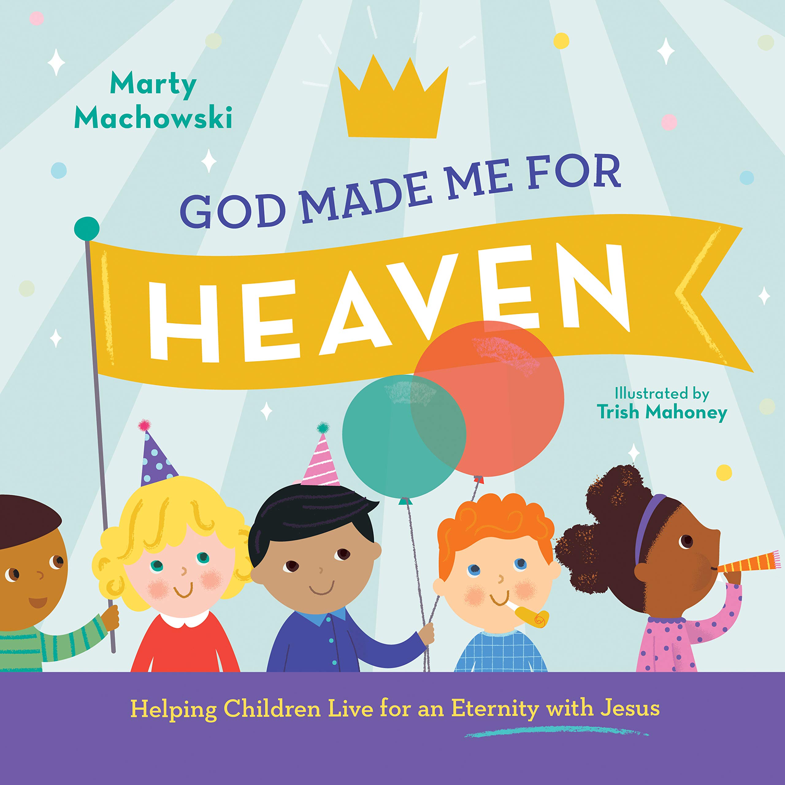 God Made Me for Heaven: Helping Children Live for an Eternity with Jesus (Hardcover)