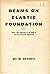 Beams on elastic foundation; theory with applications in the ... by M. Hentenyi