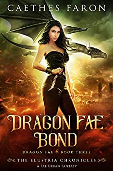 Dragon Fae Bond (The Elustria Chronicles: Dragon Fae #3)