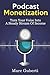 Podcast Monetization: Turn Your Voice Into A Steady Stream Of Income