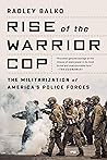Book cover for Rise of the Warrior Cop: The Militarization of America's Police Forces