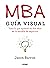 MBA: Guía visual. Todo lo que aprendí en dos años en la escuela de negocios (Alta Definición) (Spanish Edition)