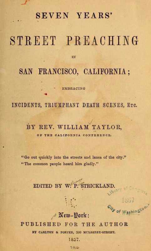 Seven Years' Street Preaching in San Francisco, California: Embracing Incidents, Triumphant Death Scenes, Etc. (Hardcover)