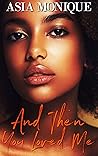 And Then You Loved Me (Shorties Book 2)