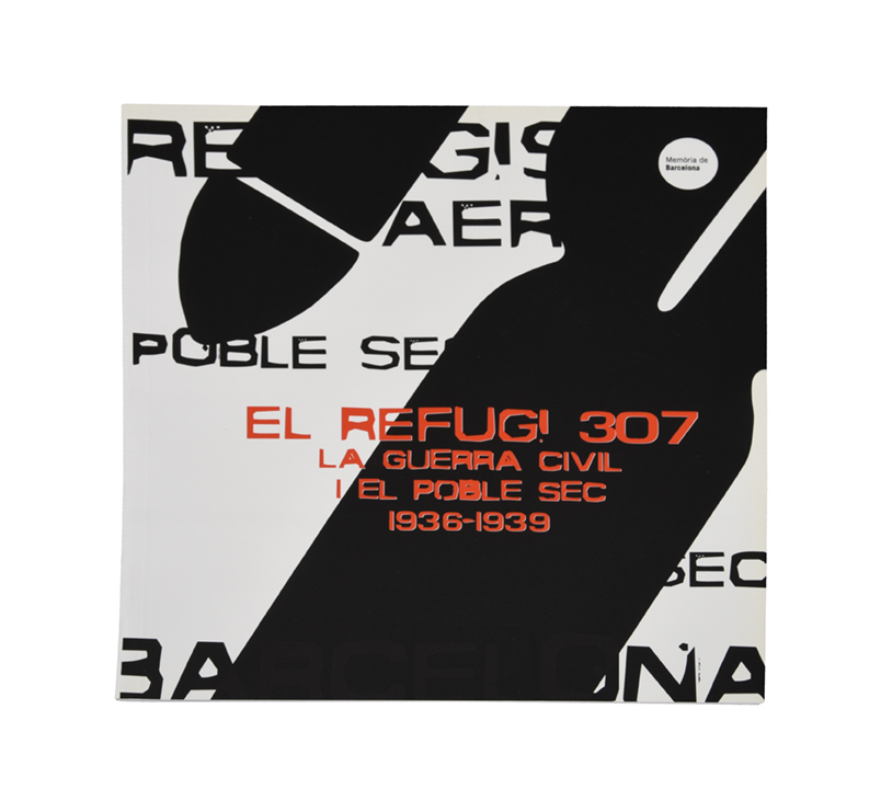 El refugi 307. La Guerra Civil i el Poble-sec. 1936-1939