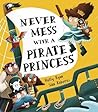 Never Mess with a Pirate Princess by Holly     Ryan