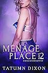 Ménage Place by Tatumn Dixon