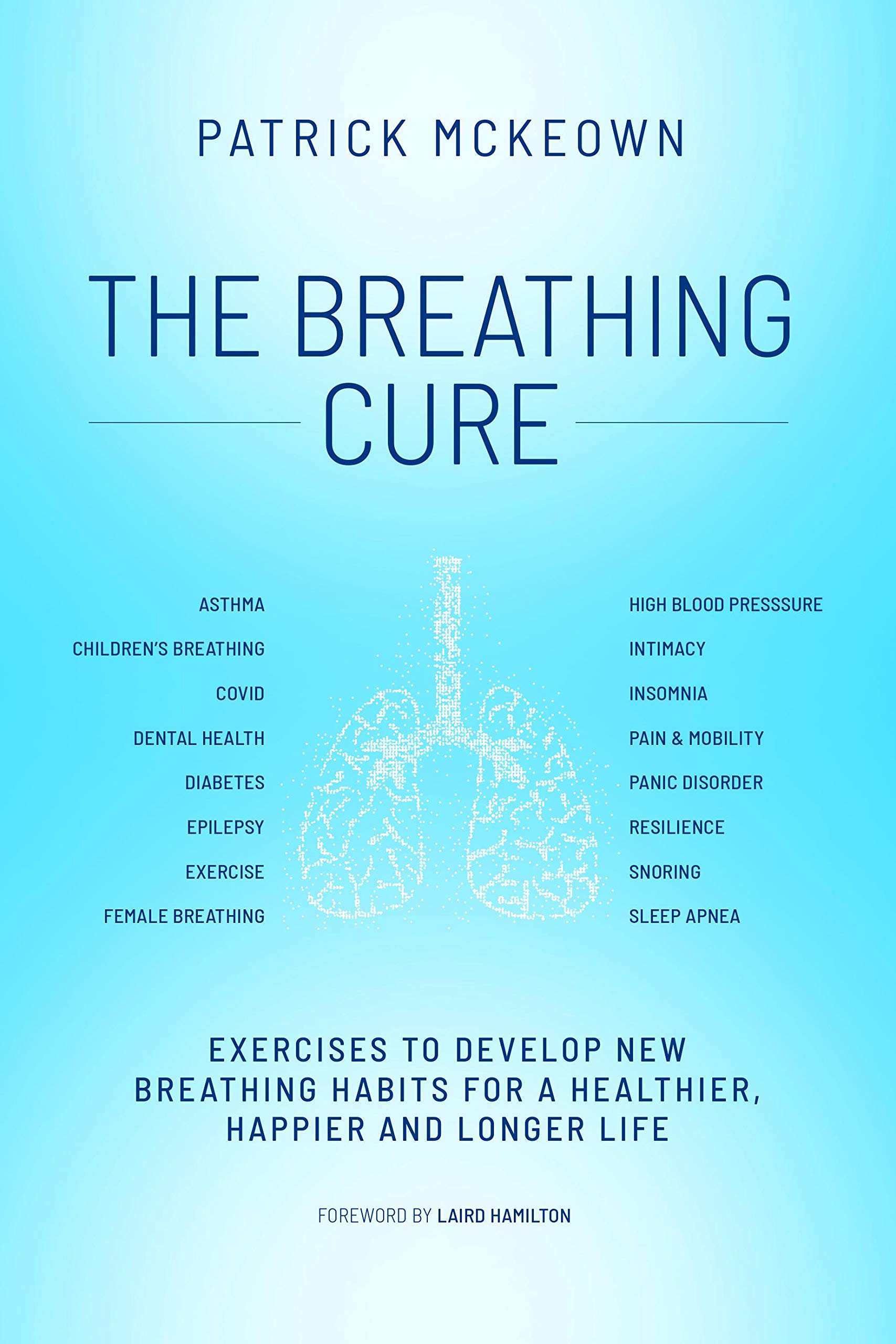 The Breathing Cure: Exercises to Develop New Breathing Habits for a Healthier, Happier and Longer Life (Kindle Edition)