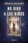 No oigo a los niños jugar by Mónica Rouanet