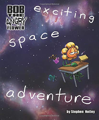 Bob the Angry Flower: exciting space adventure (Paperback)