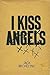 I kiss angels