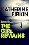 The Girl Remains by Katherine  Firkin