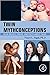 Twin Mythconceptions: False Beliefs, Fables, and Facts about Twins