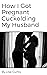 How I Got Pregnant Cuckolding My Husband